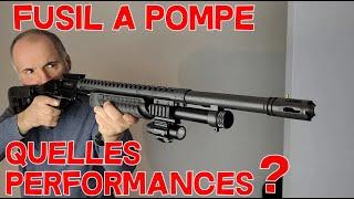 FUSIL A POMPE - QUELLES PERFORMANCES ???