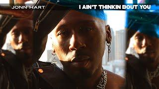 JONN HART - I Ain't Thinkin Bout You (Main) (Lyric Video)