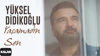 Yüksel Didikoğlu - Yaşamadın Sen I Single © 2024Kalan Müzik