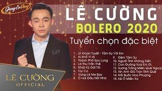 Những Ca Khúc Nhạc Vàng Bolero Hay Nhất Của Giọng Ca Vàng Lê Cường | LK Lê Cường Tuyển Chọn 2020