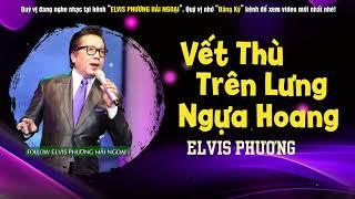  Vết Thù Trên Lưng Ngựa Hoang - Elvis Phương