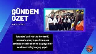 KENT YAŞAM TV | GÜNDEM ÖZET 05.03.2021