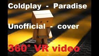 Coldplay - Paradise (Un Official Video) funniest 4k 360 music video for VR viewing by ThisIsMeInVR