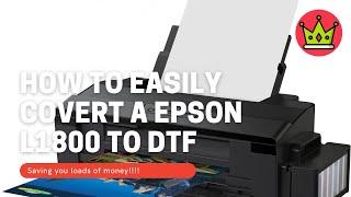 How to convert a Epson L1800 to DTF printing (Beginners quick guide)