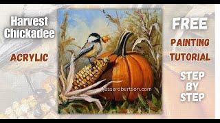 Free ACRYLIC Painting Tutorial | Harvest Chickadee