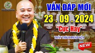 Vấn Đáp Mới Câu Hỏi "Rất Hay" Và Thực Tế 23. 09. 2024 - Thầy Thích Pháp Hòa Giảng Tại CaNaDa