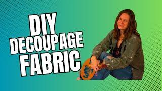 Decoupage Fabric Like a Pro: DIY Tutorial