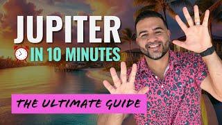 Living in Jupiter Florida EXPLAINED in 10 Minutes!