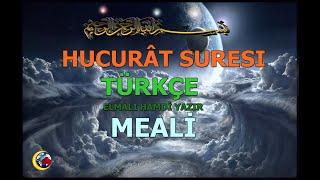 HUCURÂT SURESI TÜRKÇE ANLATIMLI ELMALI HAMDİ YAZIR MEALİ