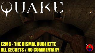 Quake (2021) - E2M6 The Dismal Oubliette - All Secrets No Commentary