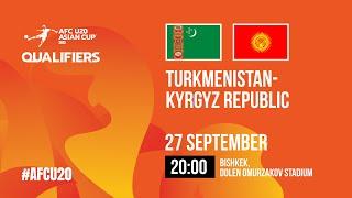 Turkmenistan - Kyrgyzstan | AFC U-20 ASIAN CUP QUALIFIERS | GROUP «I»