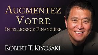 Augmentez votre intelligence financière. Faites plus avec votre argent. Robert Kiyosaki. Livre audio