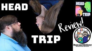 Head Trip Review!