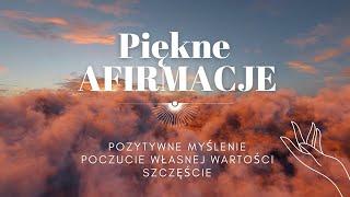 Afirmacje PEWNOŚĆ SIEBIE  Motywacyjne AFIRMACJE, które pomogą Ci myśleć pozytywnie!  Zacznij DZIŚ