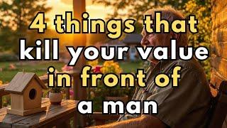 4 Things That Kill Your Value in Front of a Man