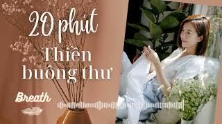 20 phút thiền buông thư - Thiền thư giãn - TS Lê Thu Trang - Breath.vn