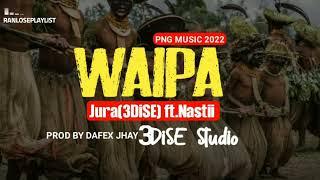 WAIPA - Jura (3Dise) feat. Nastii (PNG Music 2022)