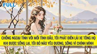 FULL | TRÙNG SINH TÔI BUÔNG BỎ CHẤP NIỆM VỚI TÌNH YÊU THỜI THANH XUÂN | TRUYỆN AUDIO