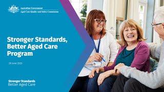 Aged Care Quality and Safety Commission webinar - Stronger Standards, Better Aged Care program