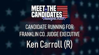 Ken Carroll (R) | Franklin Co. Judge Executive | Meet the Candidates General 2022