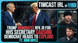 Trump Nominates RFK Jr. For HHS Secretary And Democrats Are LOSING IT w/John Doyle | Timcast IRL