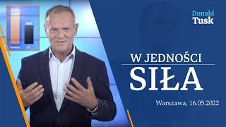 Donald Tusk: 50 do 30  W jedności siła, komentarz, 16.05.2022