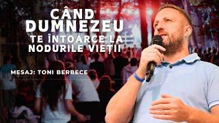 Cand Dumnezeu te intoarce la nodurile vietii (Tabăra Profides) || Toni Berbece