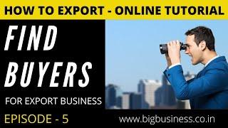 How to Find Buyers for export in 2021- STEP BY STEP Guide. Get Export Orders in International Market