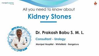 Everything about Kidney Stones | Dr. Prakash Babu S.M.L. | Manipal Hospital Whitefield