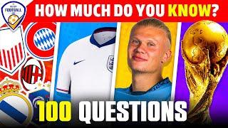 HOW MUCH DO YOU KNOW ABOUT FOOTBALL ️️ 100 QUESTIONS  | FOOTBALL QUIZ 2024