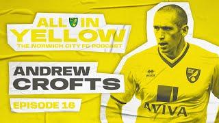 All In Yellow 🟡 | #16 | Andrew Crofts | The Official Norwich City Podcast