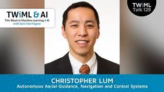 Autonomous Aerial Guidance, Navigation and Control Systems with Christopher Lum - #129