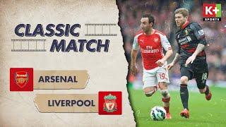 ARSENAL - LIVERPOOL | EMIRATES BÙNG NỔ, OZIL - SANCHEZ KHUẤT PHỤC THE KOP | CLASSIC MATCH 14/15