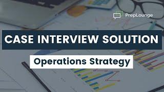 Case Interview Example With Solution — Operations Strategy (ACR Medical Labs) | PrepLounge