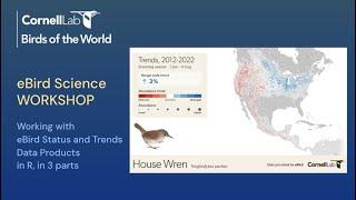 Working w. eBird Status and Trends: An online science workshop for practitioners and R users Part I.