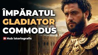 COMMODUS: Împăratul Gladiator care a Ruinat Roma și se credea Hercule