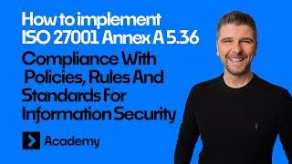 How to implement ISO 27001 Compliance With Policies, Rules And StandardsAnnex | A 5.36 Explained