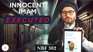 Innocent Man Executed || NBF 382 || Dr Shadee Elmasry