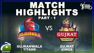 GUJRANWALA TITANS VS GUJRAAT KINGS | Part 01 | Punjab Premiere League | Geo Super