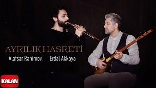 Erdal Akkaya & Alafsar Rahimov - Ayrılık Hasreti I Official Music Video © 2024 Kalan Müzik