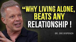 Why Living Alone Beats Any Relationship - Joe Dispenza Motivation