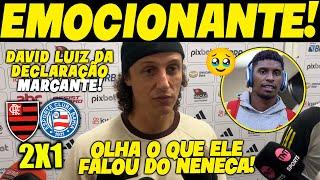 EMOCIONANTE! DAVID LUIZ DÁ DECLARAÇÃO MARCANTE PÓS-JOGO FLAMENGO x BAHIA!