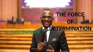 TAKING CHARGE OF DESTINY - THE FORCE OF DETERMINATION | Dr PAUL ENENCHE