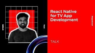 React Native for TV App Development by Shivraj Kumar | thegeekconf | GeekyAnts