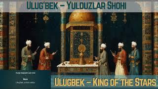 Ulug‘bek – Yulduzlar Shohi | Ulugbek – King of the Stars | Uzbek Music 2025