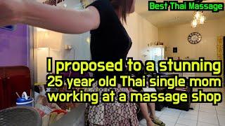 I proposed to a 25 year old cute Thai single mom running a massage shop with her mom