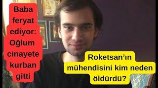 Roketsan'ın genç mühendisi infaz mı edildi? Polis baba çok açık konuştu. Peki neden?