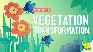 Vegetation Transformation: Crash Course Kids #5.2