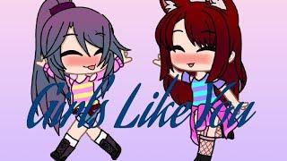 Girls like you||Gacha life||Meme|| LGBT