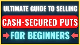 Ultimate Guide to Selling Cash-Secured Puts (For Income)